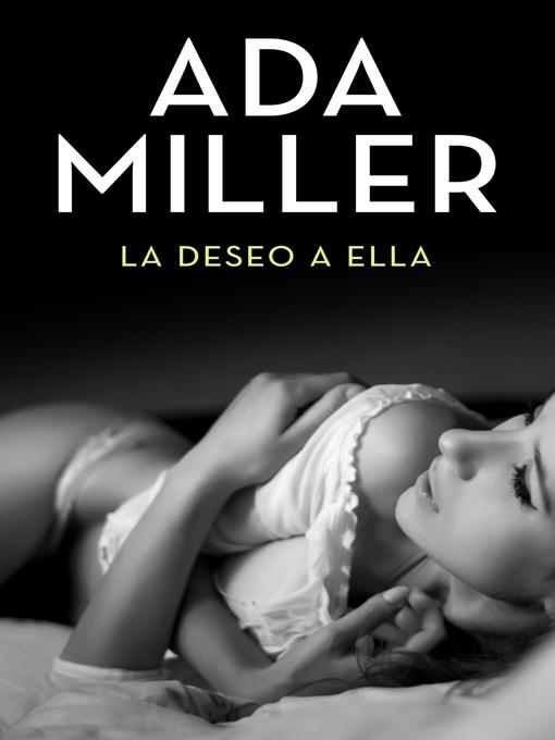 Title details for La deseo a ella by Ada Miller - Available